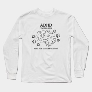 ADHD Focus Check - Roll For Concentration Long Sleeve T-Shirt